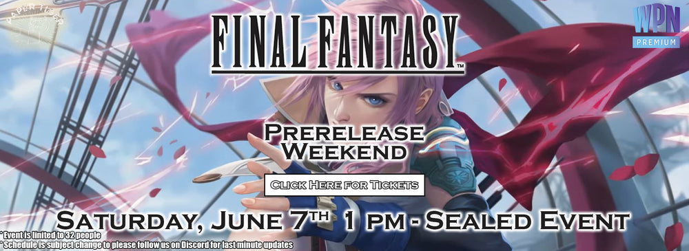 Final Fantasy Prerelease 6/7 1PM SOLD OUT