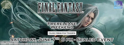 Final Fantasy Prerelease 6/7 6PM